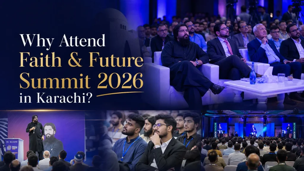 Why Attend Faith & Future Summit 2026 in Karachi?