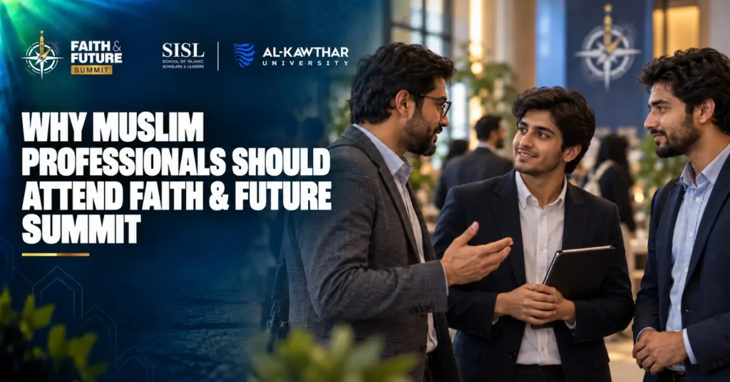 Why Muslim Professionals Should Attend Faith & Future Summit